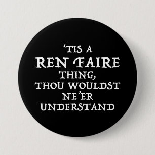 'Tis A Ren Faire Thing Funny Renaissance Festival Button