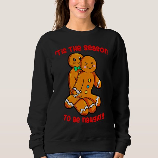 Tis The Season Christmas Gingerbread Couple Naught Sweatshirt (Vorderseite)
