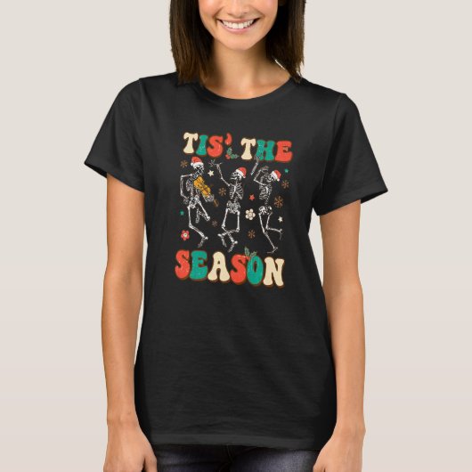 Tis the Season Christmas Skeleton Dancing Xmas San T-Shirt (Vorderseite)