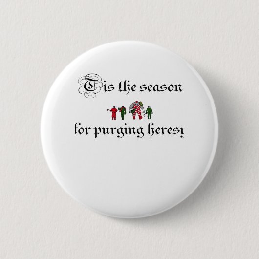 Tis The Season For Purging Heresy Button (Vorderseite)