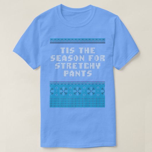 Tis the Season for Stretchy Pants Christmas Party T-Shirt (Design vorne)