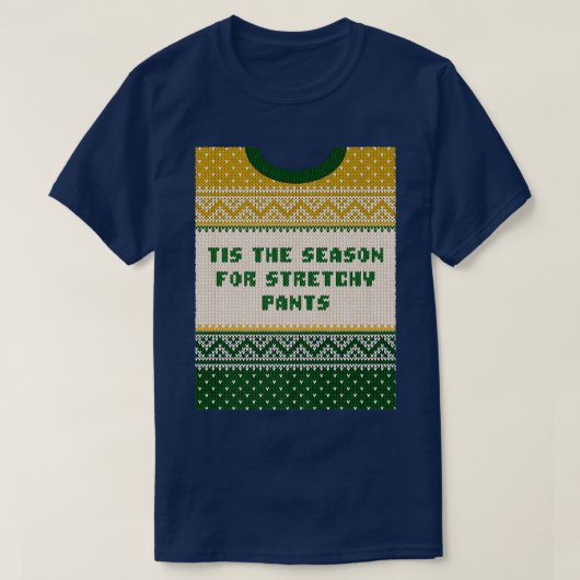 Tis the Season for Stretchy Pants Christmas Party T-Shirt (Design vorne)