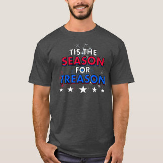 Tis the Season for Treason Patriotic Fourth Pride1 T-Shirt