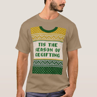 Tis the Season of Regifting Christmas Pun Xmas Jok T-Shirt
