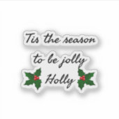 Tis The Season To Be Holly  Aufkleber (Vorderseite)