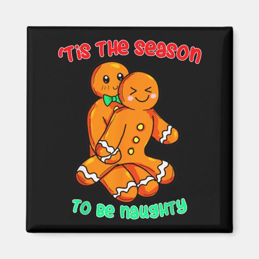 Tis The Season To Be Naughty Funny Gingerbread Chr Magnet (Vorne)