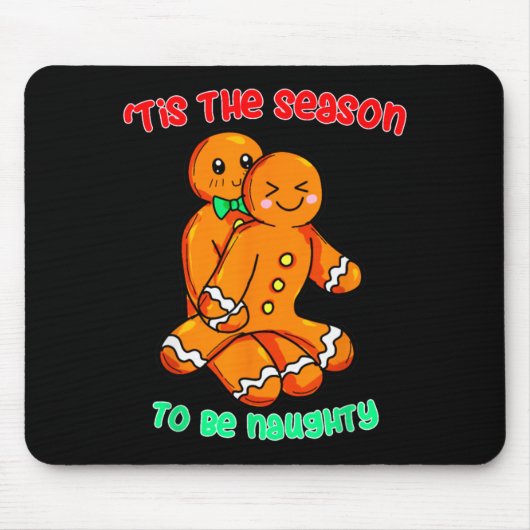 Tis The Season To Be Naughty Funny Gingerbread Chr Mousepad (Vorne)