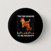 Tis The Season To Be Naughty Ugly Christmas Sweate Button (Vorderseite)