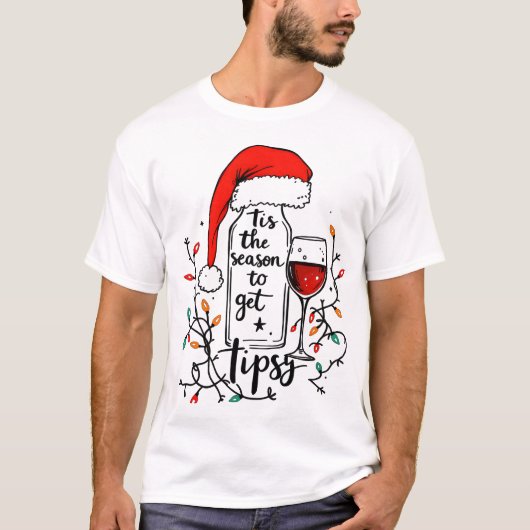 'Tis The Season to Get Tipsy T-Shirt (Vorderseite)