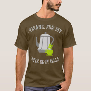 Tisane für meine kleinen grauen Zellen, Poirot, En T-Shirt