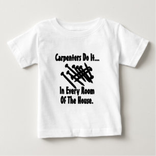 Tischler machen es... in jedem Raum des Hauses. Baby T-shirt