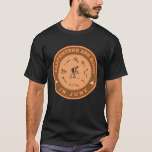 Tischler sind im Juni-Design geboren T-Shirt