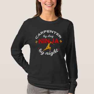 Tischler tagsüber, Ninja nachts Holzarbeiten T-Shirt