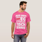 Tischtennis aus dem Weg zum Tischtennis T-Shirt (Vorne ganz)