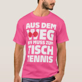 Tischtennis aus dem Weg zum Tischtennis T-Shirt (Vorderseite)