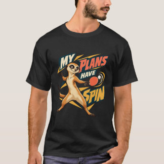 Tischtennis Erdmännchen Meine Pläne haben Dreh T-Shirt