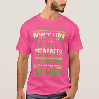 Tischtennis ist eine Art intelligentes Hobby-Ping T-Shirt