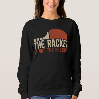 Tischtennis-Player Das Racket ist kein Problem Sweatshirt