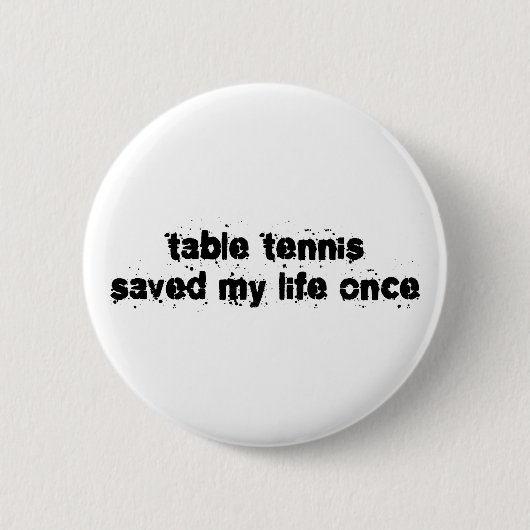 Tischtennis rettete mein Leben einmal Button (Vorderseite)