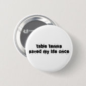 Tischtennis rettete mein Leben einmal Button (Vorne & Hinten)