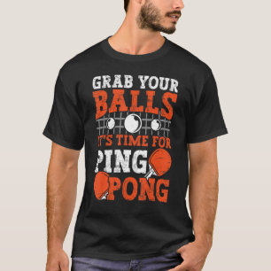 Tischtennisspieler Greif Deine Bälle lustiger Tisc T-Shirt