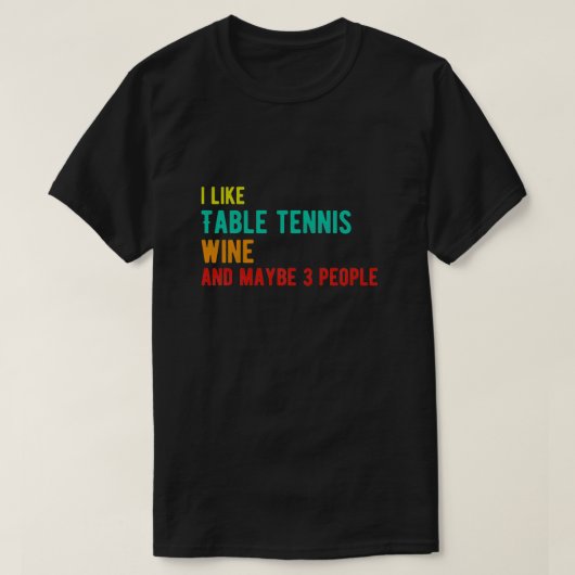 Tischtenniswein zum Geburtstag lustig i like Tisch T-Shirt (Design vorne)
