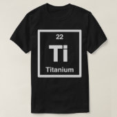 Titanium Ti Periodic Table of Elements Science Gif T-Shirt (Design vorne)