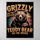 Titel: "Grizzy Outside Teddy Bear Inside Poster (Vorne)
