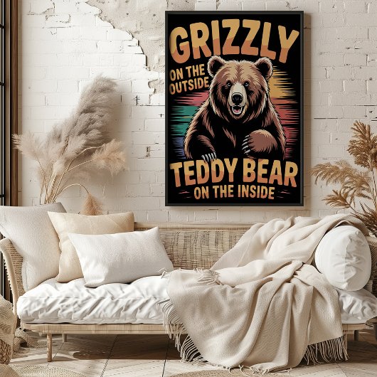 Titel: "Grizzy Outside Teddy Bear Inside Poster