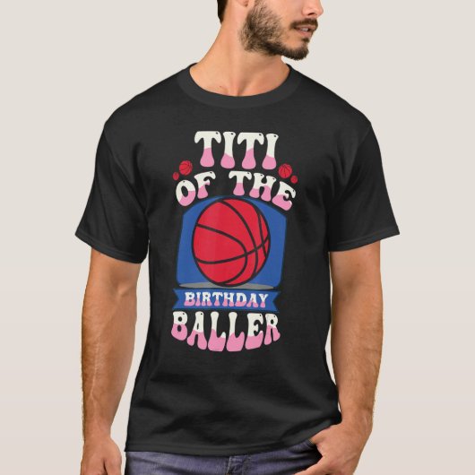 Titi Of The Birthday Baller Basketball Theme Bday  T-Shirt (Vorderseite)