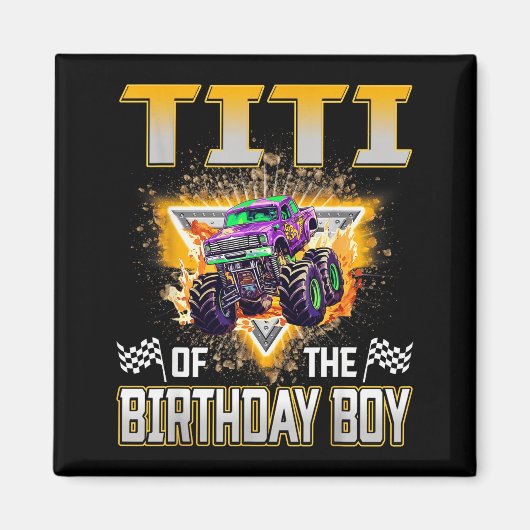 Titi Of The Birthday Boy Monster Truck Birthday Fa Magnet (Vorne)