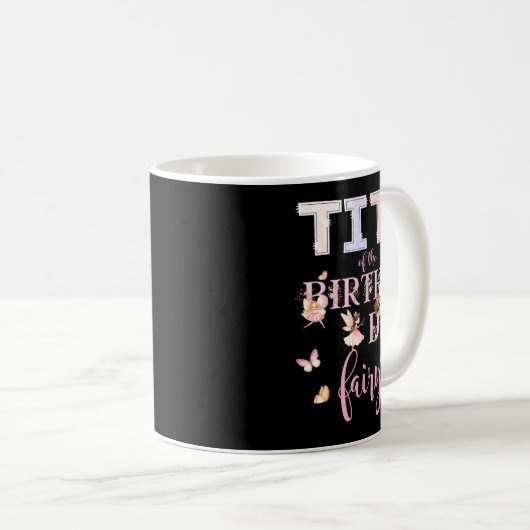 Titi Of The Birthday Fairy Birthday Girl Magical F Kaffeetasse (VorderseiteRechts)