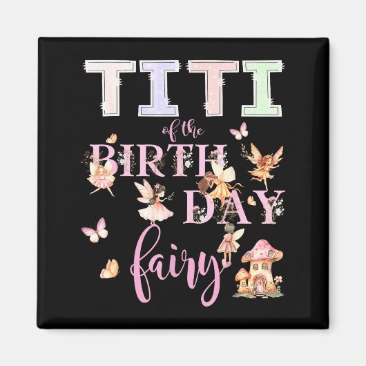 Titi Of The Birthday Fairy Birthday Girl Magical F Magnet (Vorne)