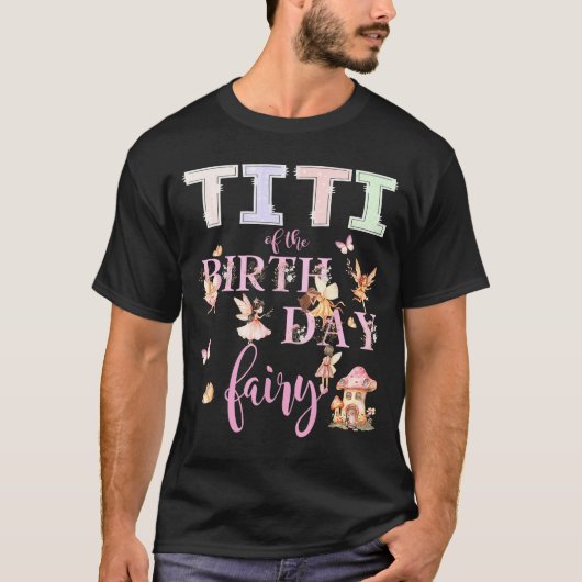 Titi Of The Birthday Fairy Birthday Girl Magical F T-Shirt (Vorderseite)