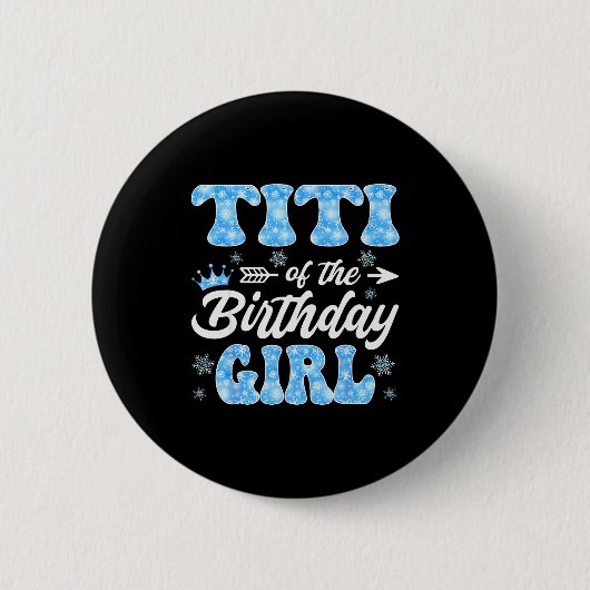 Titi Of The Birthday Girl Snowflakes Winter Christ Button (Vorderseite)