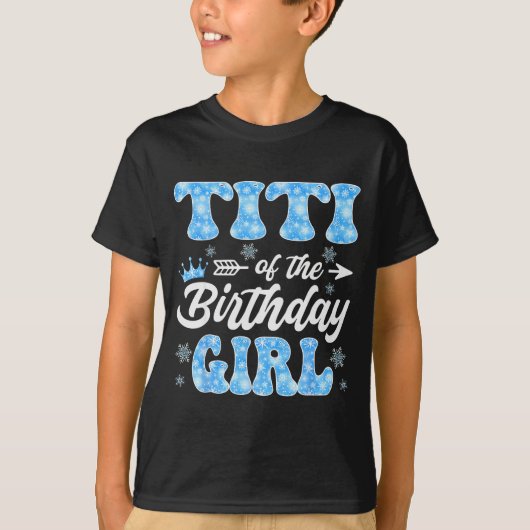 Titi Of The Birthday Girl Snowflakes Winter Christ T-Shirt (Vorderseite)