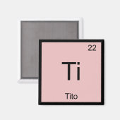 Tito Name Chemistry Element Periodische Tabelle Magnet (Vorderseite/Rückseite)