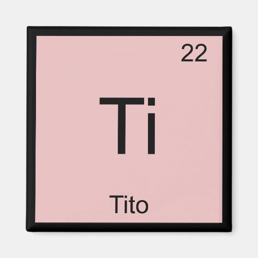 Tito Name Chemistry Element Periodische Tabelle Magnet (Vorne)