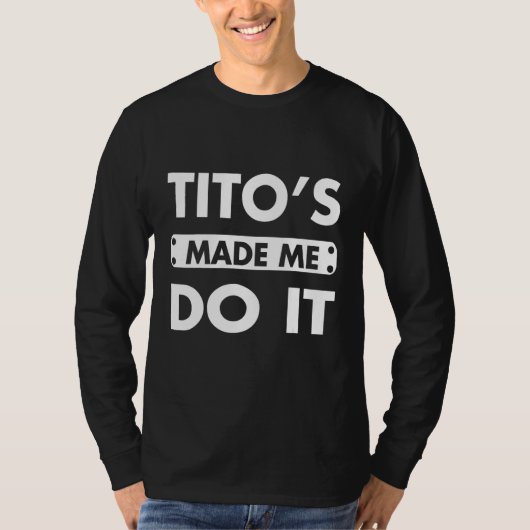 Titos ließ mich Vodka-Alkohol trinken T-Shirt (Vorderseite)
