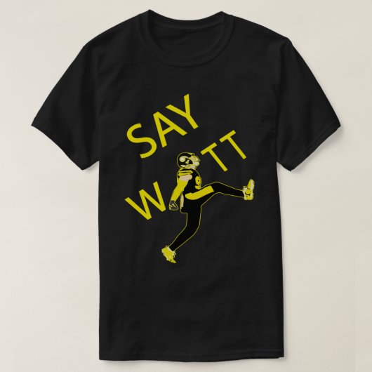 TJ WATT KICK Say WATT Funny Gift T-Shirt (Design vorne)