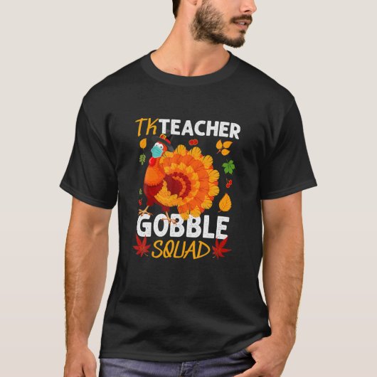 TK Teacher Gobble Squad Türkei Gesicht Maske Thank T-Shirt (Vorderseite)