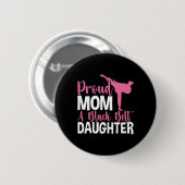 Tkd Karate Judo Proud Mama einer Schwarzgürteltoch Button (Vorne & Hinten)