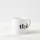 TL;DR bedeutet "Too Long; Didn't Read" Espressotasse (Vorderseite Rechts)