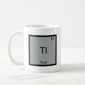 Tl - Troll Funny Element Meme Periodic Chemistry Kaffeetasse (Links)