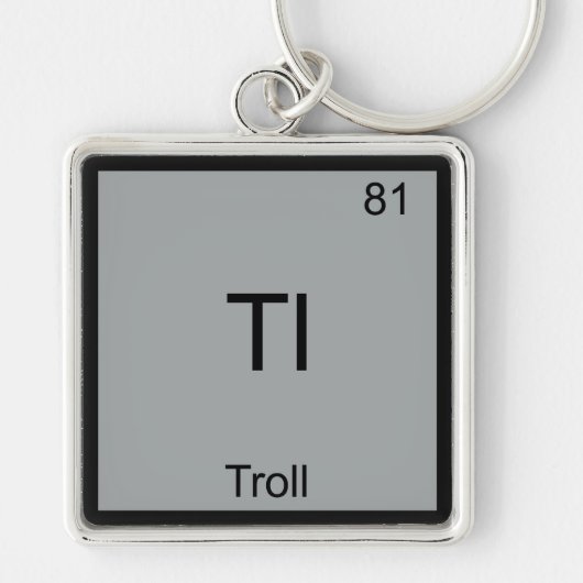 Tl - Troll Funny Element Meme Periodic Chemistry Schlüsselanhänger (Vorne)