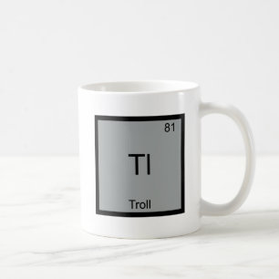 Tl - Troll Lustiges Element Meme Periodensystem Ch Kaffeetasse