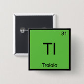 Tl - Trololo Chemistry Element Symbol Meme T - Shi Button (Vorne & Hinten)