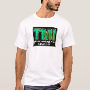 TMI T-Shirt
