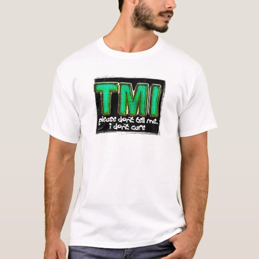 TMI T-Shirt (Vorderseite)