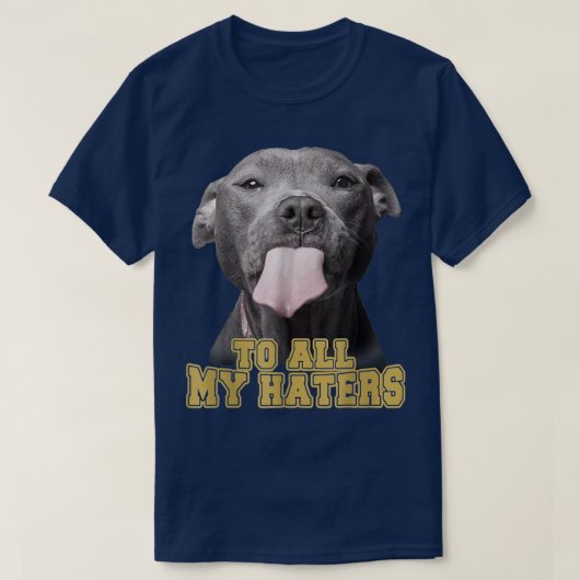 To All My Haters Funny Pitbull Dog Owner Dog Dad T-Shirt (Design vorne)